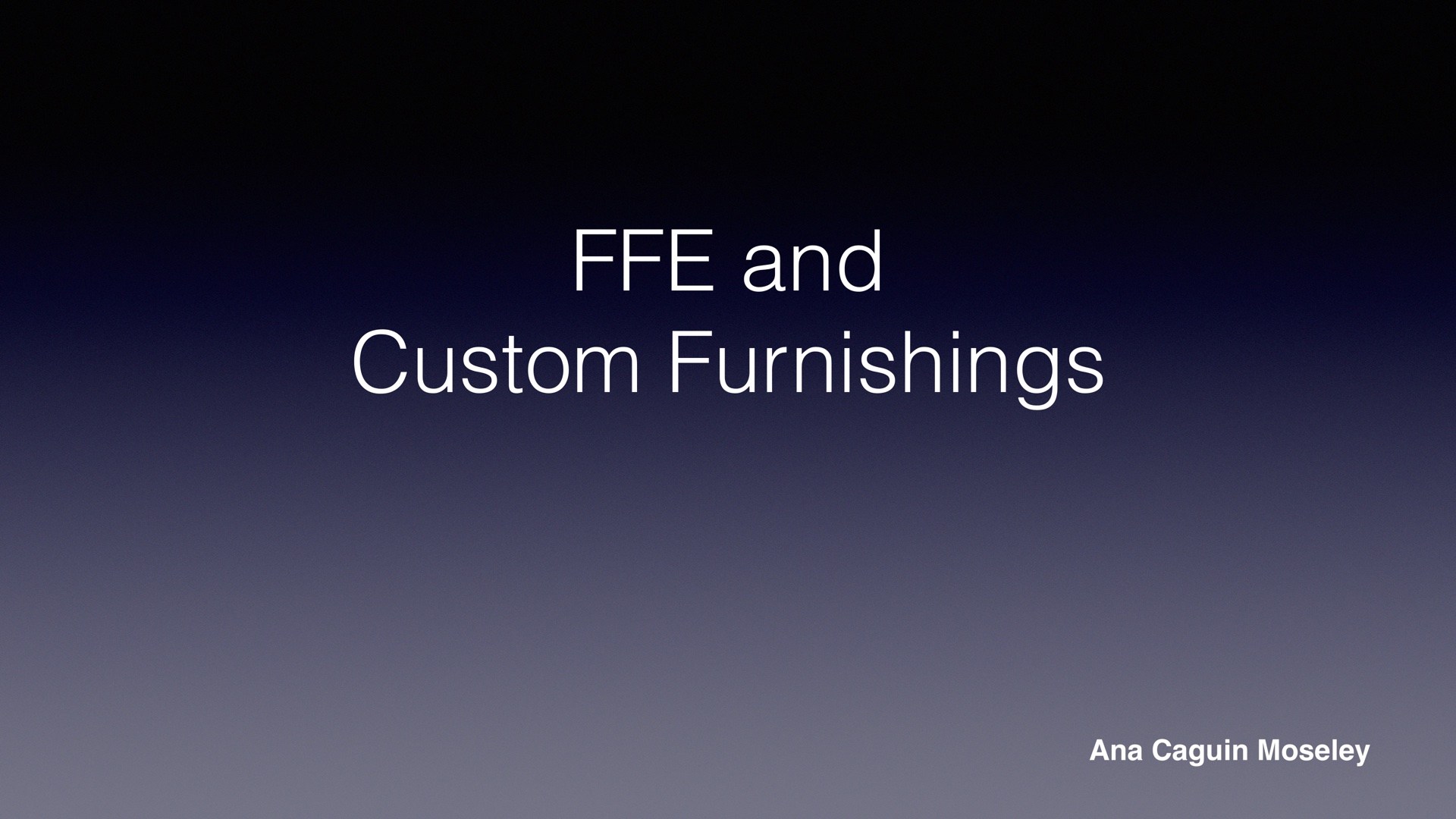 FFE & Custom Furnishings — Ana Caguin Moseley