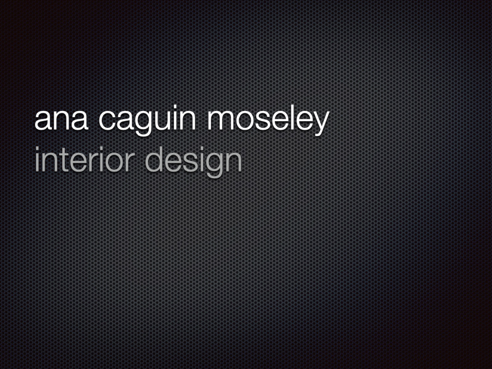 Ana Caguin Moseley — Interior Design